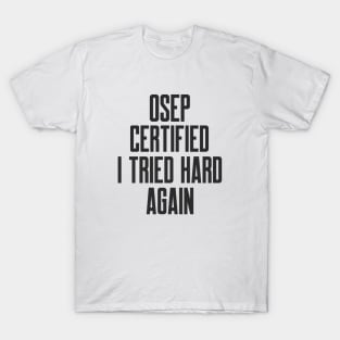 Cybersecurity OSEP Certified I Tried Hard Again T-Shirt